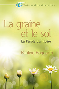 9782863144244, la, graine, et, le, sol, la, parole, qui, libère, the, seed, and, the, soil, pauline, hoggarth, collections, voix, multiculturelles, éditions, farel, emmaus, emmaüs, langham, partnership