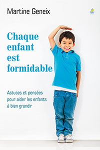 9782863144312, chaque, enfant, est, formidable, astuces, et, pensées, pour, aider, les, enfants, à, bien, grandir, martine, geneix, éditions, farel