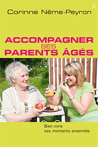 9782863144374, accompagner, ses, parents, âgés, bien, vivre, ces, moments, ensemble, corinne, nême-peyron, éditions, farel, grands-parents, vieillesse, vieux