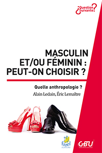 9782863144428, masculin et/ou féminin, peut-on choisir ?, alain ledain, éric lemaître, collection question suivante, éditions farel, éditions gbu, groupes bibliques universitaires, théorie du genre