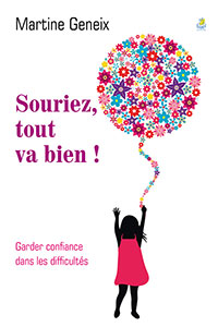 9782863144473, souriez, tout va bien, garder confiance dans les difficultés, martine geneix, éditions farel