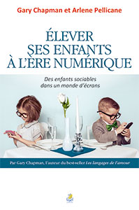 9782863144503, élever ses enfants à l’ère numérique, des enfants sociables dans un monde d’écrans, growing up social, gary chapman, et, arlene pellicane, éditions farel, éducation, couples, parents