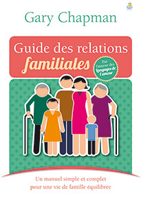 9782863144558, guide des relations familiales, un manuel simple et complet pour une vie de famille équilibrée, the world’s easiest guide to family relationships, gary chapman, éditions farel