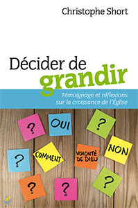 9782863144589, décider de grandir, témoignage et réflexions sur la croissance de l’église, christophe short, éditions farel