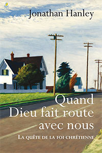 9782863144619, quand dieu fait route avec nous, la quête de la foi chrétienne, jonathan hanley, éditions farel