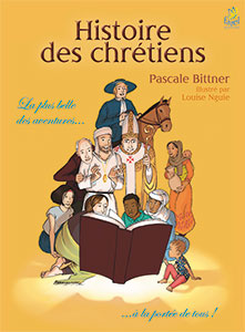 9782863144664, histoire des chrétiens, la plus belle des aventures à la portée de tous, pascale bittner, éditions farel