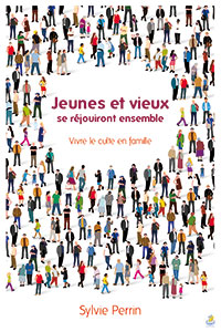 9782863144695, jeunes et vieux se réjouiront ensemble, sylvie perrin, éditions farel