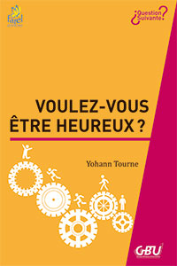 9782863144718, voulez-vous être heureux ?, yohann tourne, collection question suivante, éditions farel, gbu, groupes bibliques universitaires