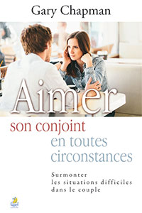 9782863144770, aimer son conjoint en toutes circonstances, surmonter les situations difficiles dans le couple, loving solutions, overcoming barriers in your marriage, gary chapman, éditions farel