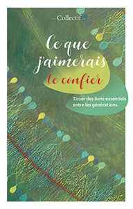 9782863145104, ce que j’aimerais te confier, tisser des liens essentiels entre les générations, éditions farel, femmes 2000