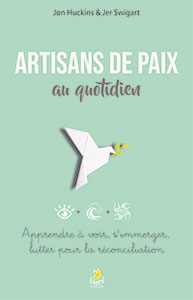 9782863145197, artisans de paix, apprendre à voir, s’immerger, lutter pour la réconciliation, mending the divides, jon huckins, jer swigart, éditions farel