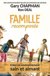 9782863145241, famille recomposée, créer un environnement sain et aimant, building love together in blended families, gary chapman et ron deal, éditions farel