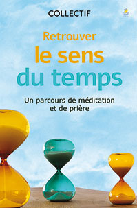 9782863145302, retrouver le sens du temps, un parcours de méditation et de prière, madeleine bähler, claire-lise meissner-schmidt, jane-marie nussbaumer, sabine schmitt, michel sommer, éditions farel