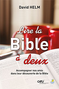 9782863145531, lire la bible à deux, accompagner nos amis dans leur découverte de la bible, one-to-one bible reading, david helm, éditions farel