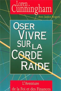 Oser vivre sur la corde raide 9782881500404, oser, vivre, sur, la, corde, raide, l’aventure, de, la, foi, et, des, finances, loren, cunningham, éditions, jems, jeunesses, en, missions