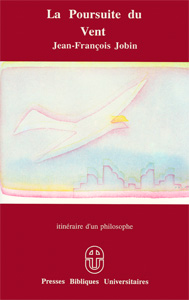 La Poursuite du Vent 9782882640055, la, poursuite, du vent, itinéraire, d’un philosophe, jean, françois, jobin