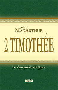 9782890820364, la, deuxième, épître, lettre, de, paul, à, 2, deux, timothée, the, new, testament, commentary, two, timothy, john, macarthur, mcarthur, collections, les, commentaires, bibliques, éditions, impact, publications, chrétiennes