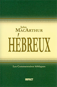 9782890820371, les, épîtres, l’épître, la, lettre, aux, hébreux, the, new, testament, commentary, hebrew, john, macarthur, mcarthur, collections, les, commentaires, bibliques, éditions, impact, publications, chrétiennes