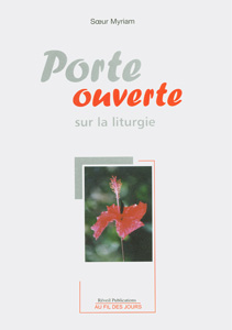 Porte ouverte sur la liturgie 9782902916931, porte, ouverte, sur, la, liturgie, soeur, myriam, éditions, olivétan