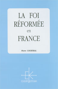 9782905464422, la, foi, réformée, en, france, pierre, courthial, éditions, kerygma