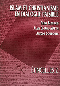 9782905464682, islam, et, christianisme, en, dialogue, paisible, pierre, berthoud, alain, georges, martin, antoine, schluchter, éditions, kerygma, islamistes, islamiques, musulmans, coraniques, arabes
