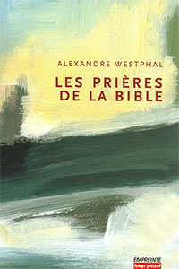 9782906405813, prières de la bible, alexandre westphal