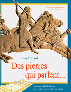 9782911260612, des, pierres, qui, parlent, lumières, archéologiques, sur, les, lieux, et, les, temps, bibliques, plus, de, 300, photos, photographies, 70, cartes, et, tableaux, discoveries, from, bible, times, alan, millard, éditions, excelsis, xl6, archéologie