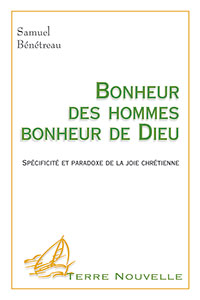 9782914144278, bonheur, des, hommes, bonheur, de, dieu, spécificité, et, paradoxe, de, la, joie, chrétienne, samuel, bénétreau, éditions, excelsis, xl6, édifac, collection, terre, nouvelle