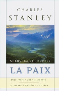 Cherchez et trouvez la paix 9782923535012, cherchez, et, trouvez, la, paix, dieu, promet, une, vie, exempte, de, regrets, et, d’anxiété, et, de, peur, charles, f., stanley, éditions, du, bon, maître