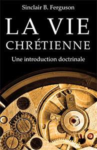9782924110768, vie chrétienne, sinclair ferguson