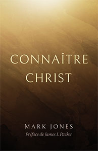 9782924895009, connaître christ, mark jones