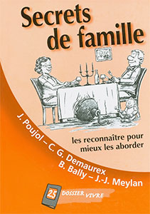 9782940330058, secrets, de, famille, les, reconnaître, pour, mieux, les, aborder, jacques, poujol, claude, gérard, demaurex, bernard, bally, jean-jacques, meylan, éditions, je, sème, collection, dossier, vivre, 25