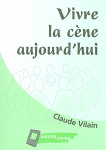 Vivre la cène aujourd’hui 9782940330096, vivre, la, sainte, cène, aujourd’hui, claude, vilain, éditions, je, sème