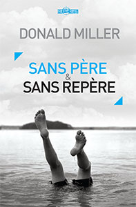 9782940335473, sans, père, et, sans, repère, father, fiction, chapters, for, a, fatherless, generation, donald, miller, éditions, ourania