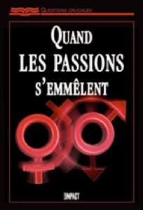 Quand les passions s’emmêlent 9792895190218, quand, les, passions, s’emmêlent, l’homosexualité, homosexuelles, homosexuels, lesbiens, lesbiennes, collections, questions, cruciales, éditions, rbc, radio, bible, class