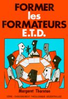 1000000001155, former, les, formateurs, margaret, thornton, série, enseignement, théologique, décentralisée, éditions, cpe, centre, de, publications, évangéliques