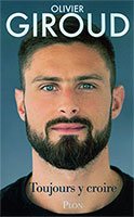 9782259283281, toujours y croire, olivier giroud