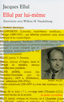 9782710330950, jacques, ellul, par, lui-même, entretiens, avec, willem, h., vanderburg, collections, la, petite, vermillon, éditions, la, table, ronde