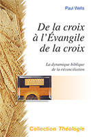 9782755000566, de, la, croix, à, l’évangile, de, la, croix, de, jésus-christ, la, dynamique, biblique, de, la, réconciliation, paul, wells, éditions, excelsis, xl6, collections, théologie, pâques, jésus, est, ressuscité, vivant, résurrection