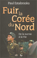 9782850315992, fuir, la, corée, du, nord, de, la, survie, à, la, vie, paul, estabrooks, éditions, portes, ouvertes, llb, la, ligue, pour, la, lecture, de, la, bible, persécutions, persécutés