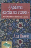 9782921840149, mesdames, acceptez, nos, excuses, représentations, chrétiennes, de, la, place, des, femmes, dans, l’église, apology, to, women, christian, images, of, the, female, sex, ann, brown, éditions, la, clairière, ministères, féminins