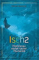 9782940335565, isch2, ou, l’homme, qui, voulait, sauver, l’humanité, gilles, georgel, éditions, ourania