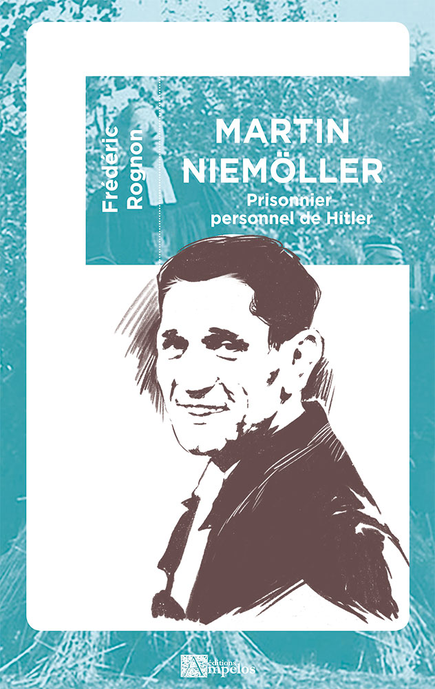 Martin Niemöller – Prisonnier personnel de Hitler – Excelsis