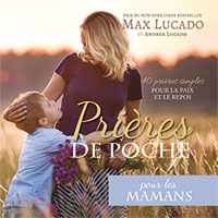 9781634740067, prières, mamans, max lucado