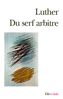 9782070414697, du, serf, arbitre, martin, luther, suivi, de, désiré, érasme, diatribe, du, libre, arbitre, collections, folio, essais, éditions, gallimard