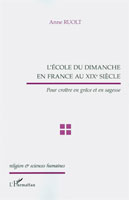 9782296560376, l’école, du, dimanche, en, france, au, 21e, siècle, pour, croître, en, grâce, et, en, sagesse, anne, ruolt, éditions, l’harmattan