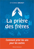 9782353899623, prière des frères, étienne grenet