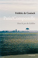 9782356140432, paris/compostelle, dans, les, pas, du, galiléen, frédérick, deconinck, éditions, empreinte, temps, présent