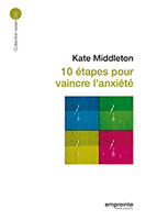 9782356140456, 10, dix, étapes, pour, vaincre, l’anxiété, kate, middleton, éditions, empreinte, temps, présent, collections, essenciel