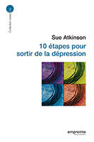 9782356140463, 10, dix, étapes, pour, sortir, de, la, dépression, sue, atkinson, éditions, empreinte, temps, présent, collections, essenciel, déprimer